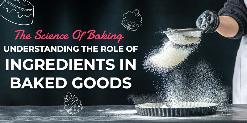 https://www.bakingclassinchennai.com/blog/wp-content/uploads/2023/05/The-Science-Of-Baking-Understanding-The-Role-Of-Ingredients-In-Baked-Goods-1.jpg