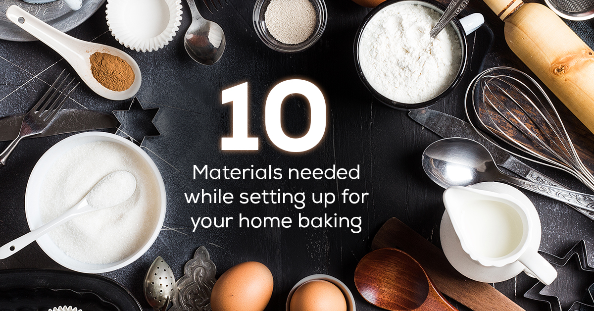 10 Materials Needed While Setting Up For Your Home Baking