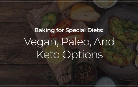 Baking for Special Diets: Vegan, Paleo, and Keto Options