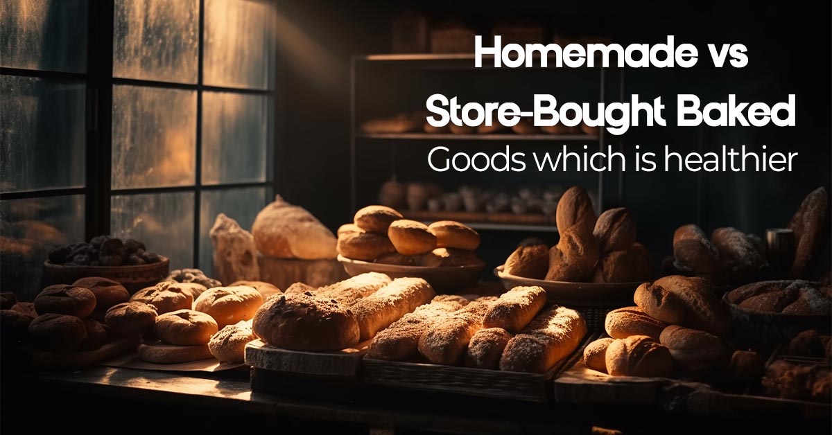 Homemade vs. Store-Bought Baked Goods which is healthier