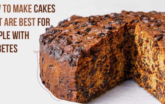 How To Make Cakes That Are Best For People With Diabetes