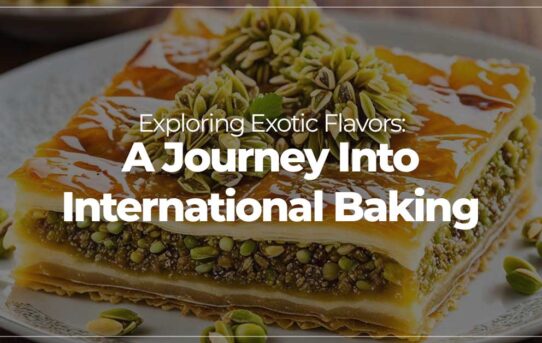 Exploring Exotic Flavors A Journey into International Baking