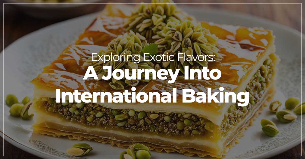 Exploring Exotic Flavors A Journey into International Baking