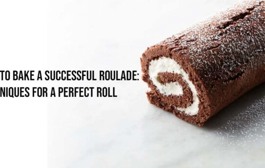 How to Bake a Successful Roulade Techniques for a Perfect Roll