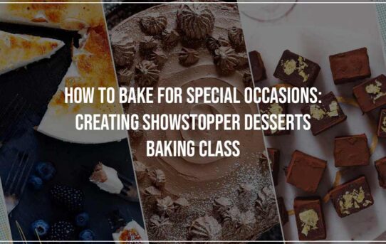 How to Bake for Special Occasions Creating Showstopper