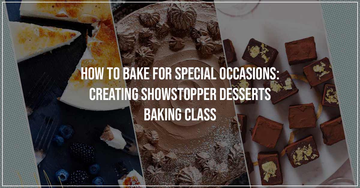 How to Bake for Special Occasions Creating Showstopper