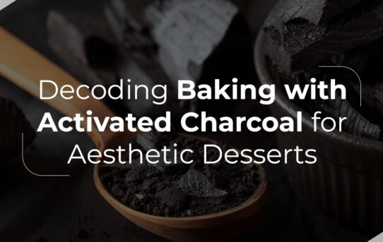 Decoding Baking with Activated Charcoal for Aesthetic Desserts