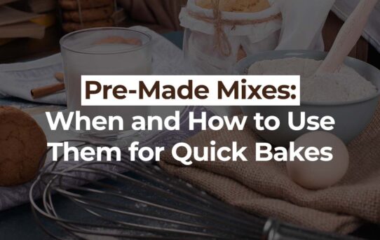 Pre-Made Mixes: When and How to Use Them for Quick Bakes