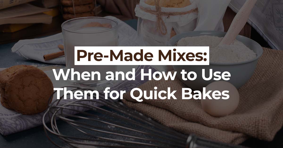 Pre-Made Mixes: When and How to Use Them for Quick Bakes